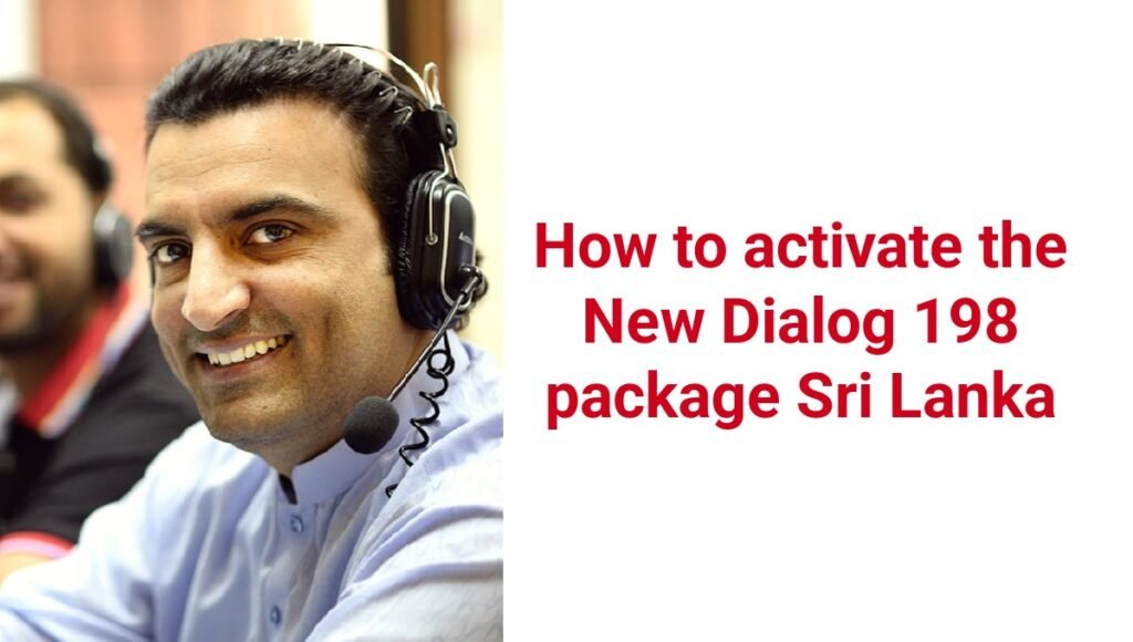 How to activate the New Dialog 198 package Sri Lanka